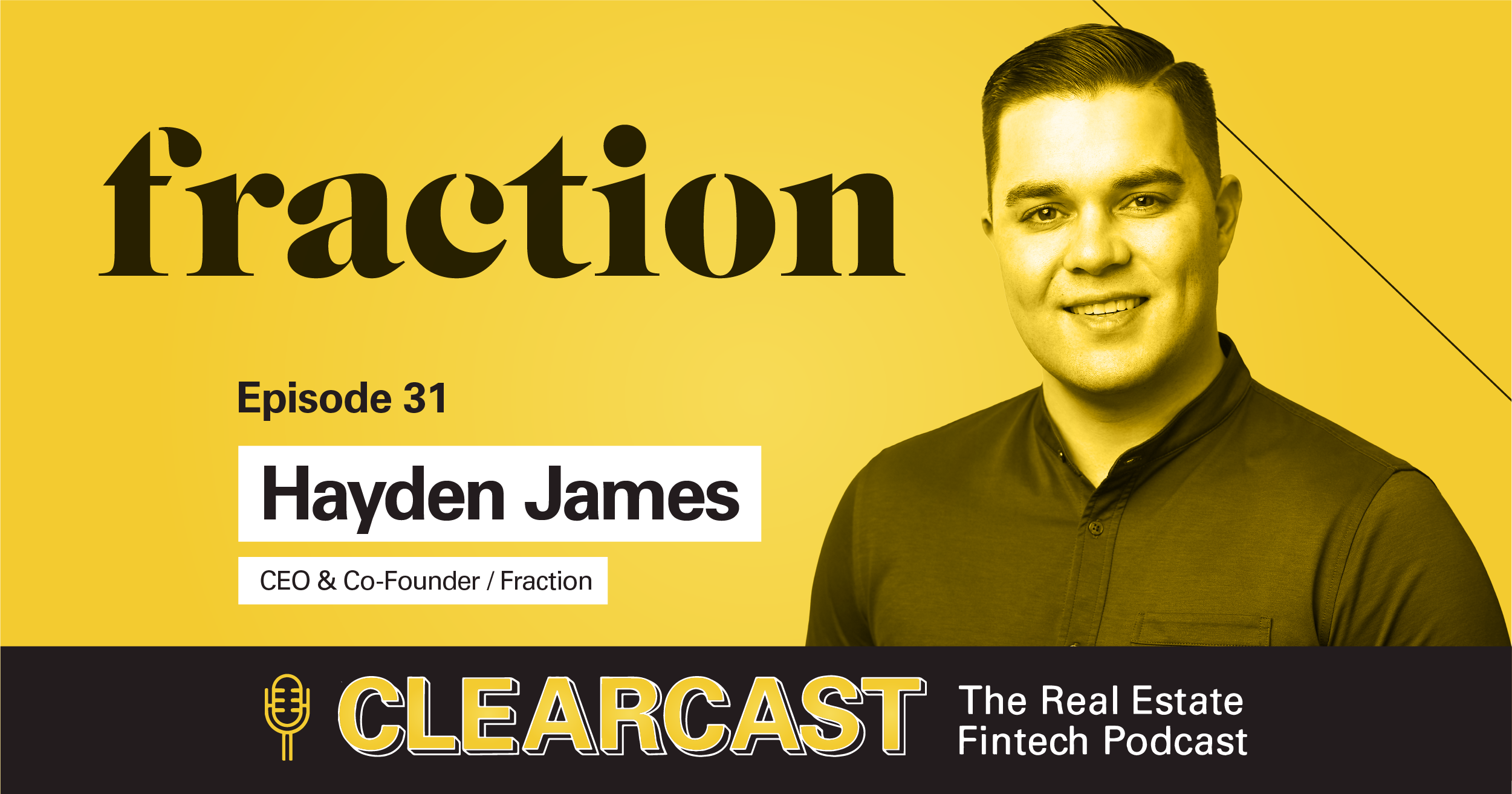 ClearCast Podcast E31 | Fraction CEO & Co-Founder, Hayden James